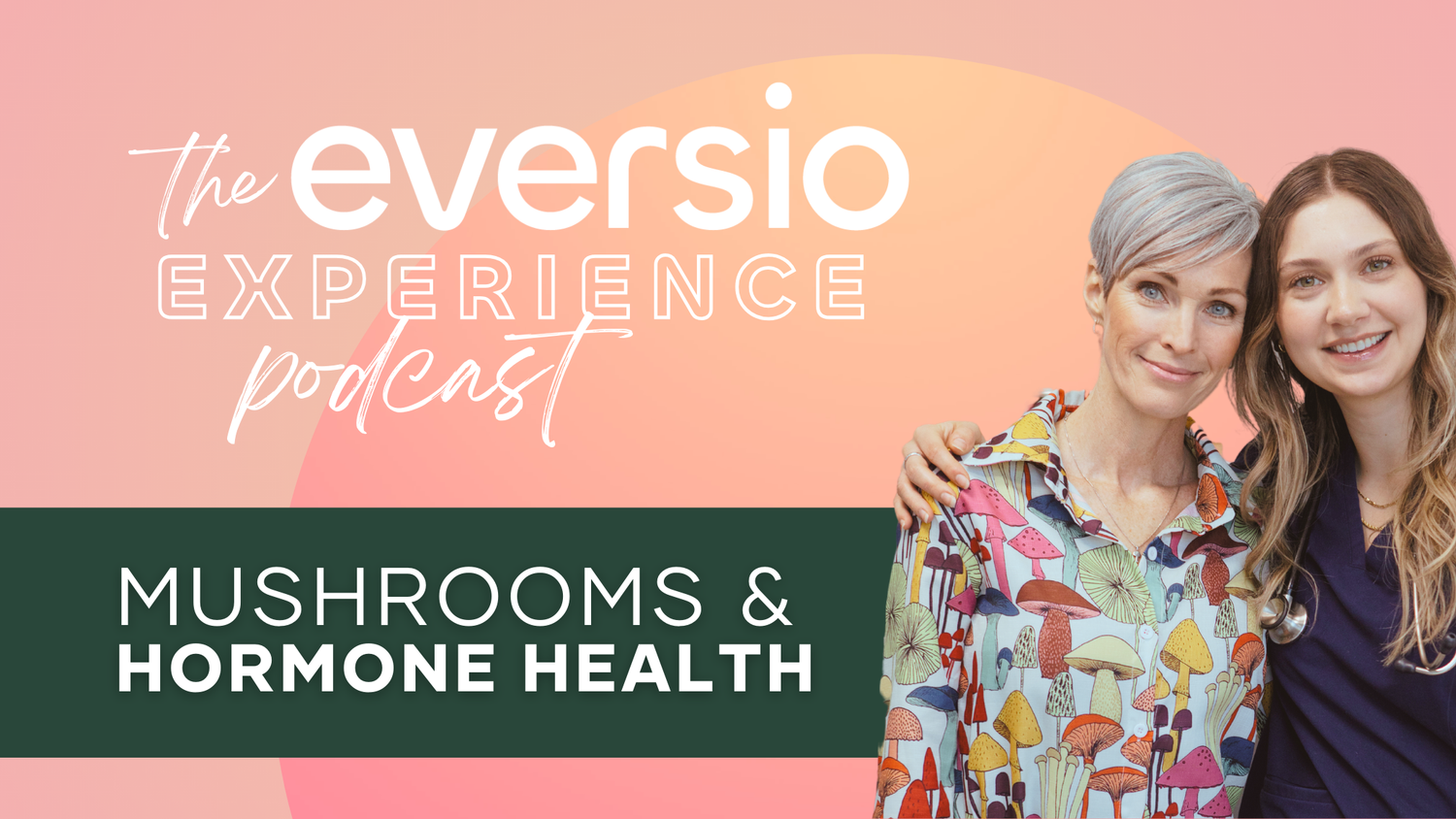 The Eversio Experience - Mushrooms for Hormone Health